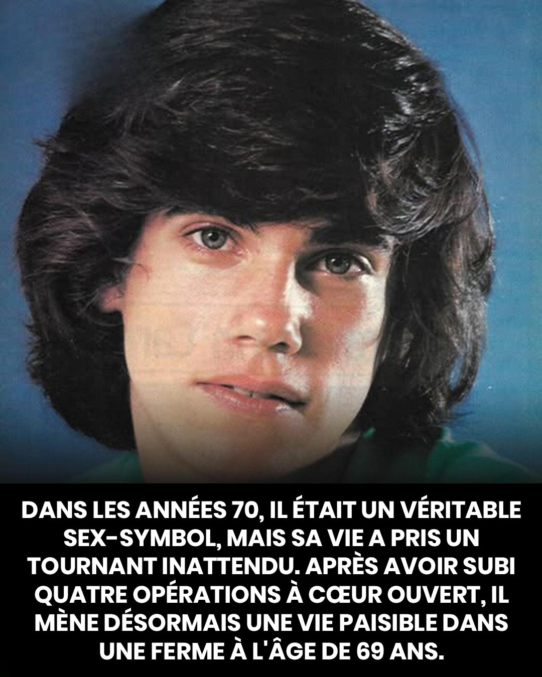 L’idole la plus convoitée des années 70, aujourd’hui âgée de 69 ans, est presque méconnaissable