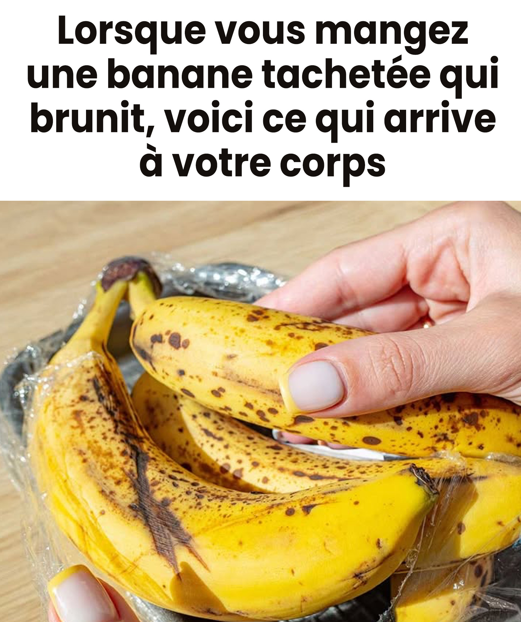 Lorsque vous mangez une banane tachetée qui brunit, voici ce qui se passe dans votre corps