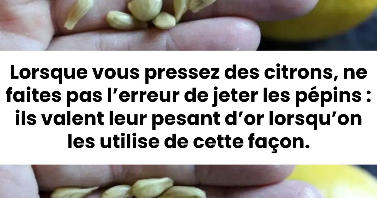 Lorsque vous pressez des citrons, ne faites pas l’erreur de jeter les pépins : ils valent leur pesant d’or lorsqu’on les utilise de cette manière