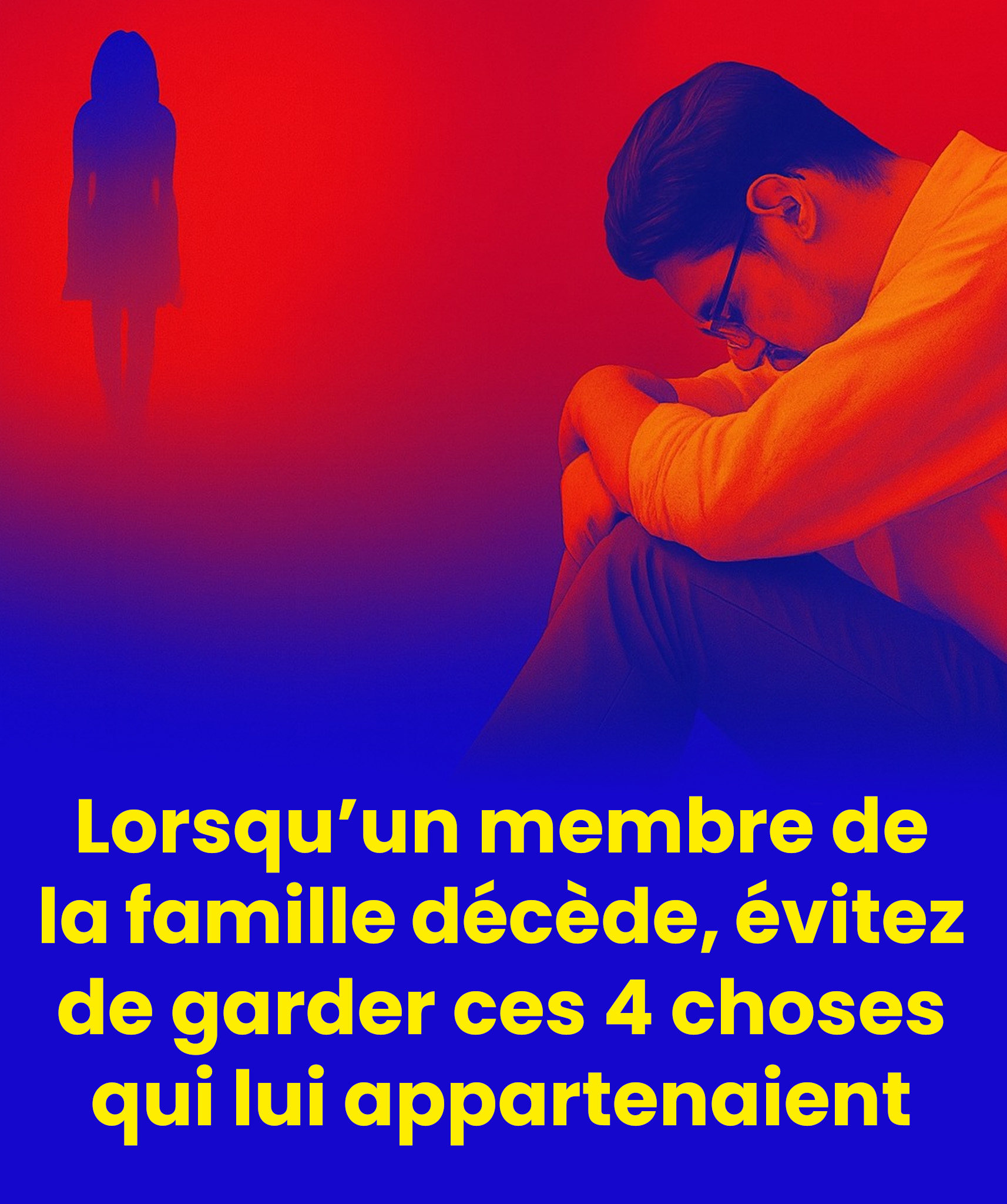 Lorsqu’un membre de la famille décède, NE GARDEZ PAS ces 4 objets