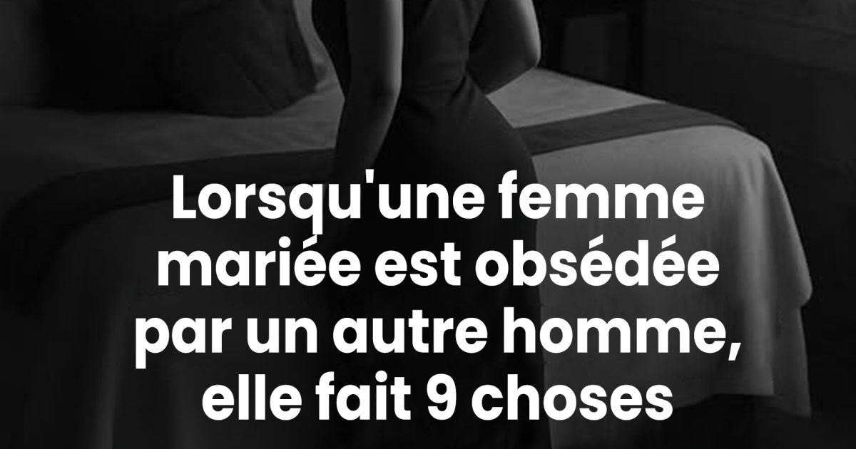 Lorsqu’une femme mariée se sent attirée par un autre homme : 9 signes qui apparaissent souvent