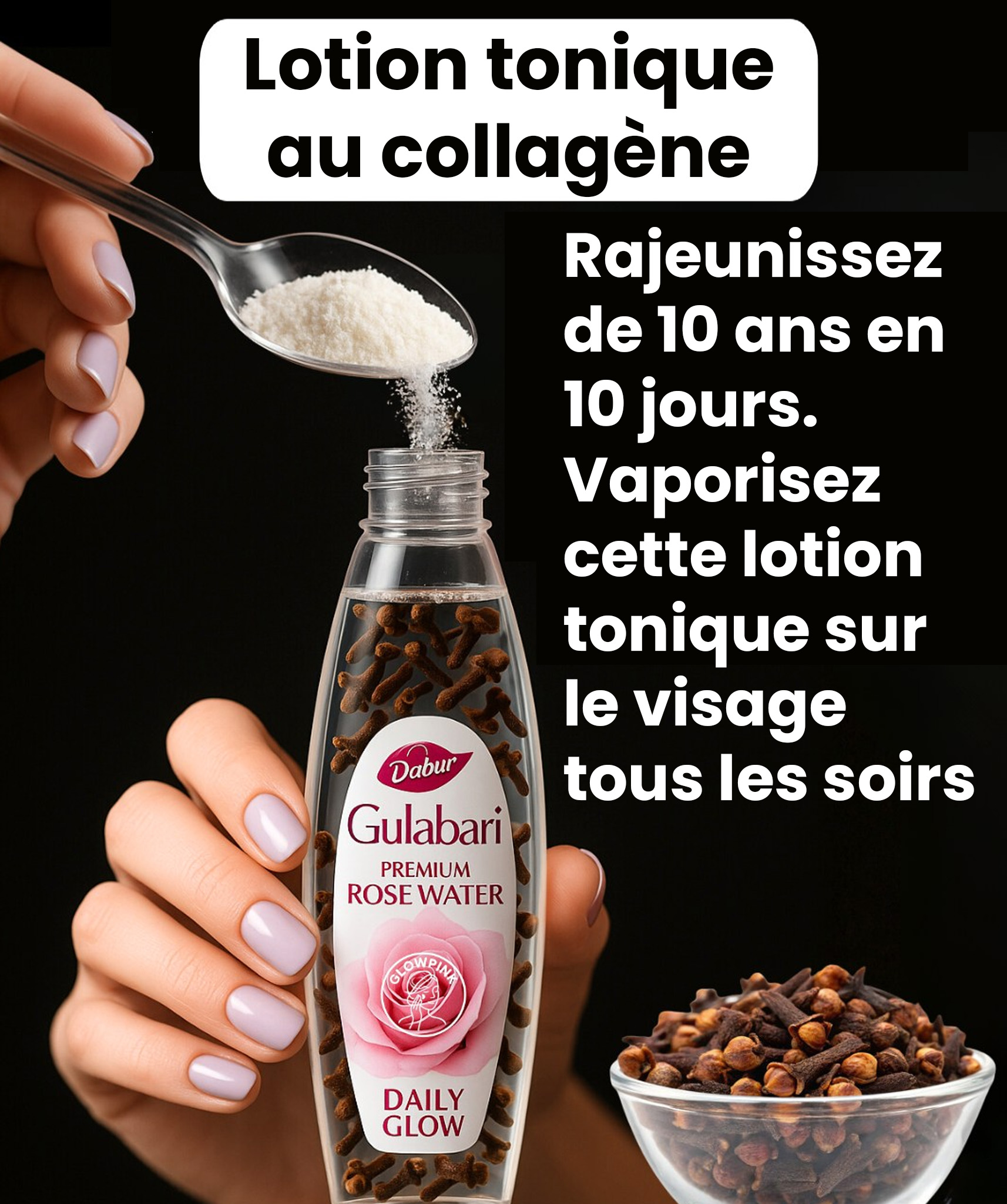 Lotion tonique au collagène, à l’eau de rose et au clou de girofle — pour une peau jeune, ferme et éclatante