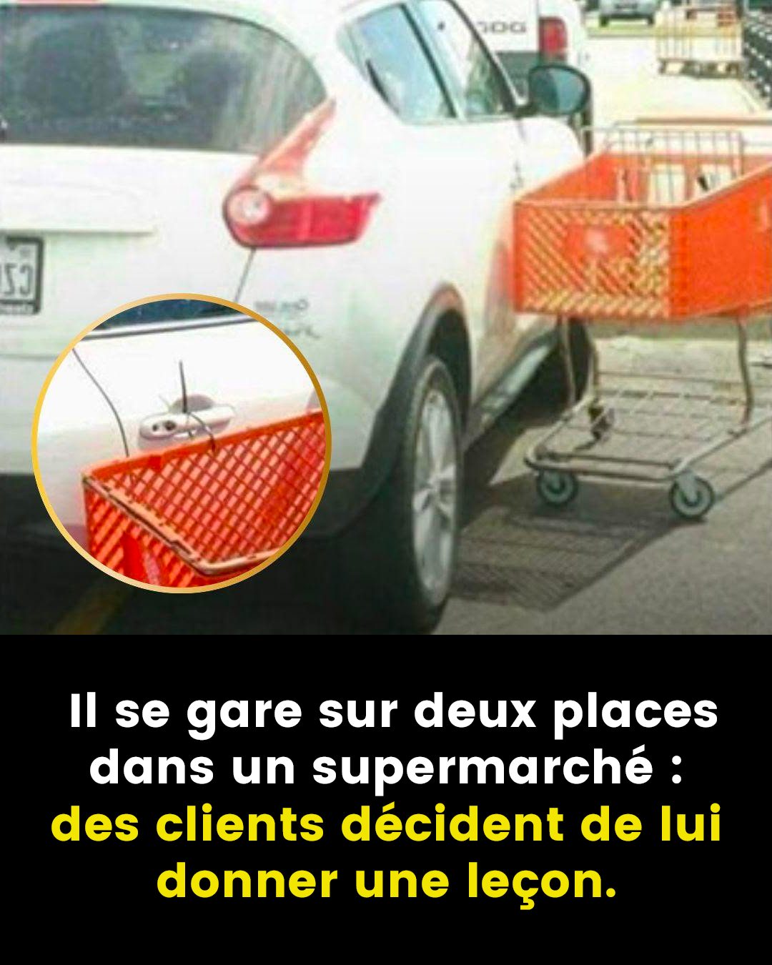 Mal garé sur le parking d’un supermarché, un automobiliste retrouve sa voiture attachée à un caddie