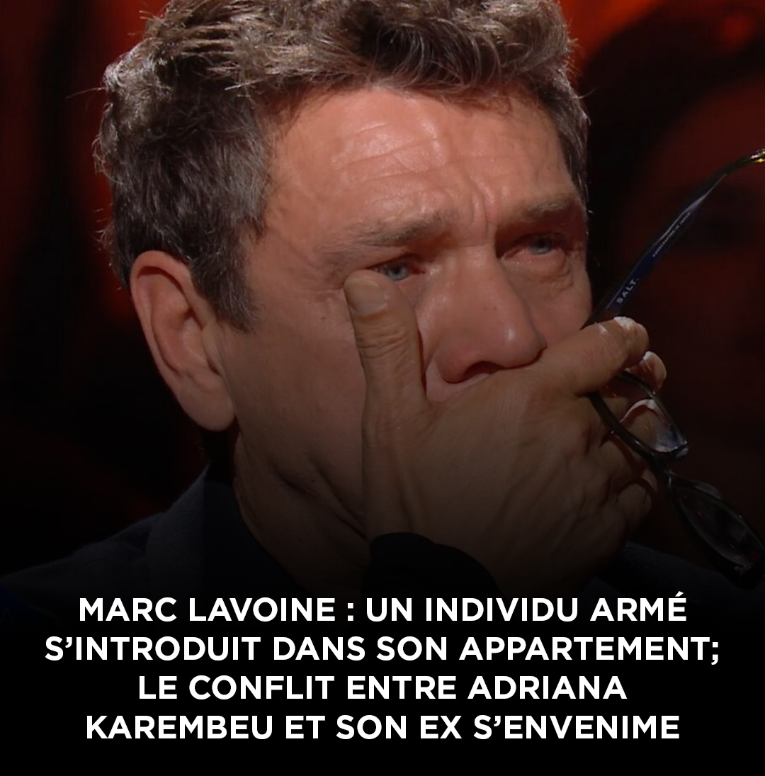 Marc Lavoine : un individu armé s’introduit dans son appartement, tandis que le conflit entre Adriana Karembeu et son ex prend une tournure extrême