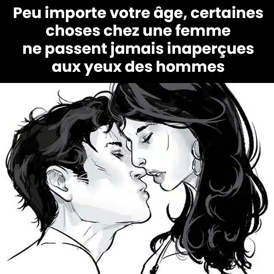 Mesdames, peu importe le temps qui passe, certains détails chez vous ne cessent jamais d’attirer le regard des hommes