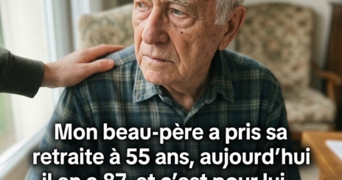 « Mon beau-père est parti à la retraite à 55 ans. Aujourd’hui, à 87 ans, il estime que c’est la plus grande erreur qu’il ait jamais faite. »