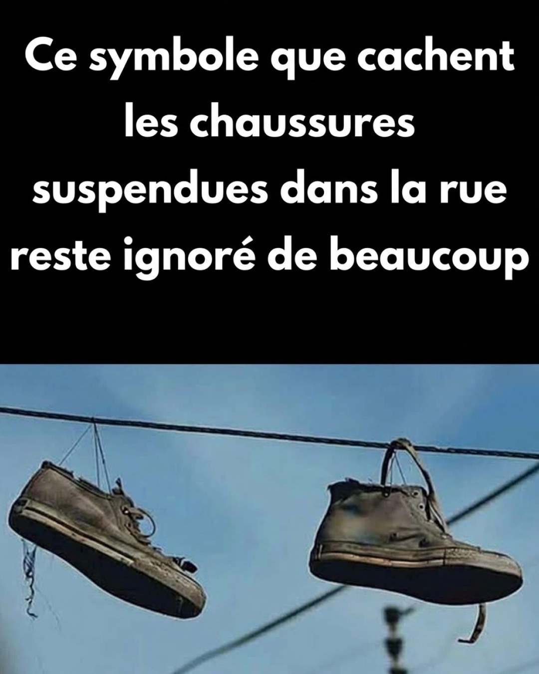 Des chaussures suspendues aux fils électriques : que signifie vraiment cette mystérieuse coutume urbaine ?