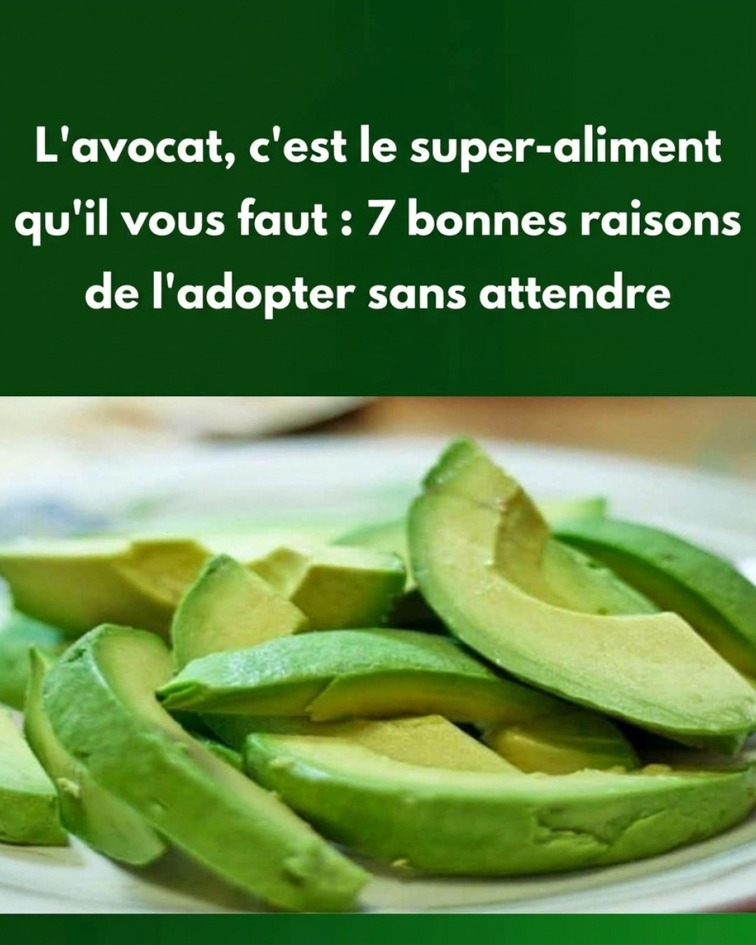 Avocat : 7 bonnes raisons de ne plus s'en passer selon les médecins