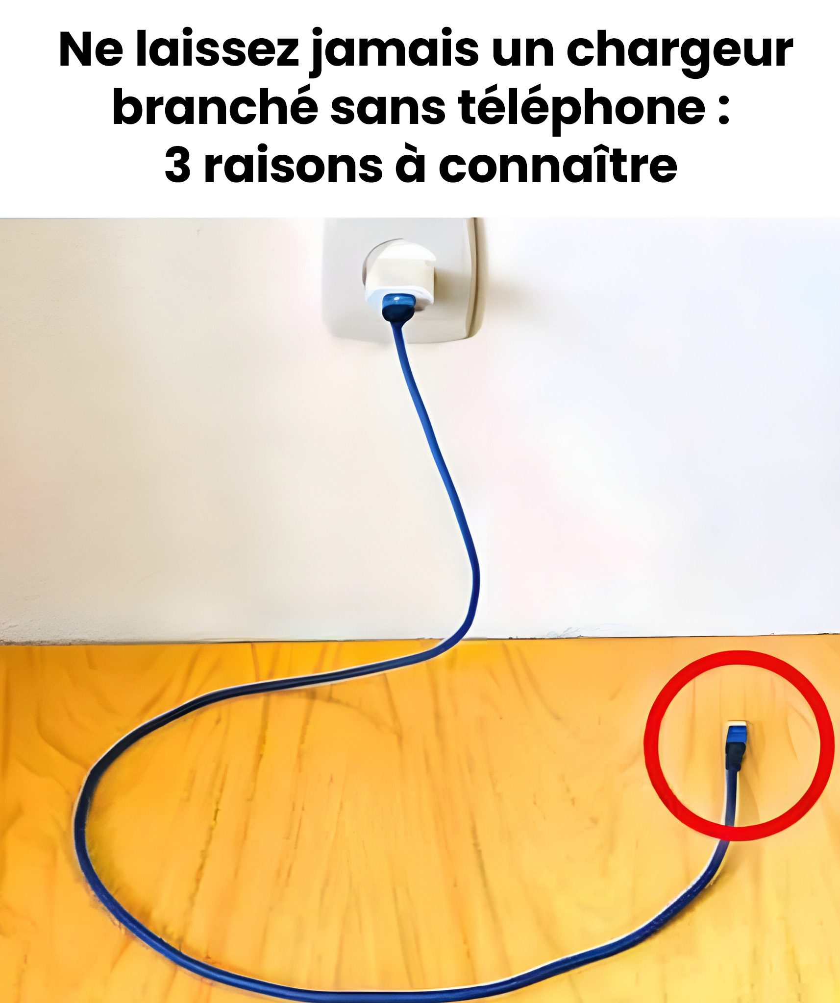 Ne laissez jamais un chargeur branché sans votre téléphone – Voici trois raisons principales
