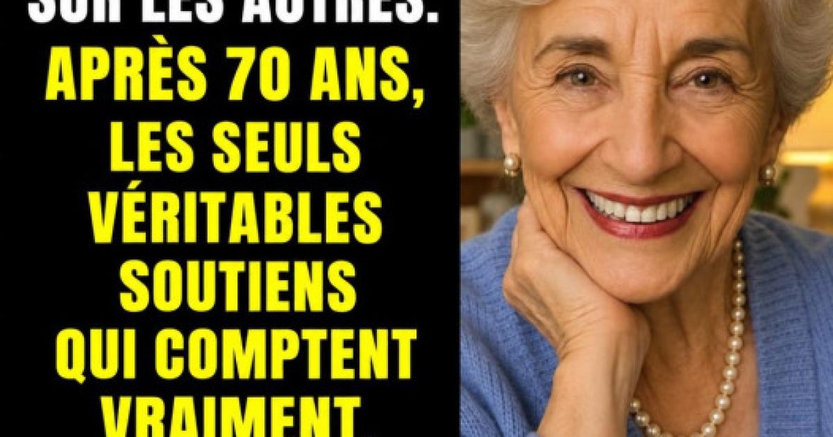 Après 70 ans : les 5 vraies priorités pour rester heureuse, en bonne santé et sereine au quotidien