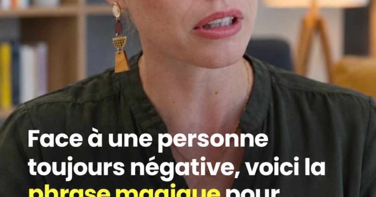 Face à quelqu'un de toujours négatif : la phrase clé d'une psychologue pour tout changer