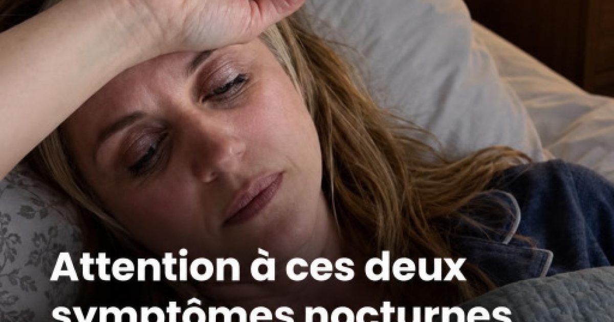 Ces deux symptômes nocturnes que vous ne devriez surtout pas ignorer, selon un médecin