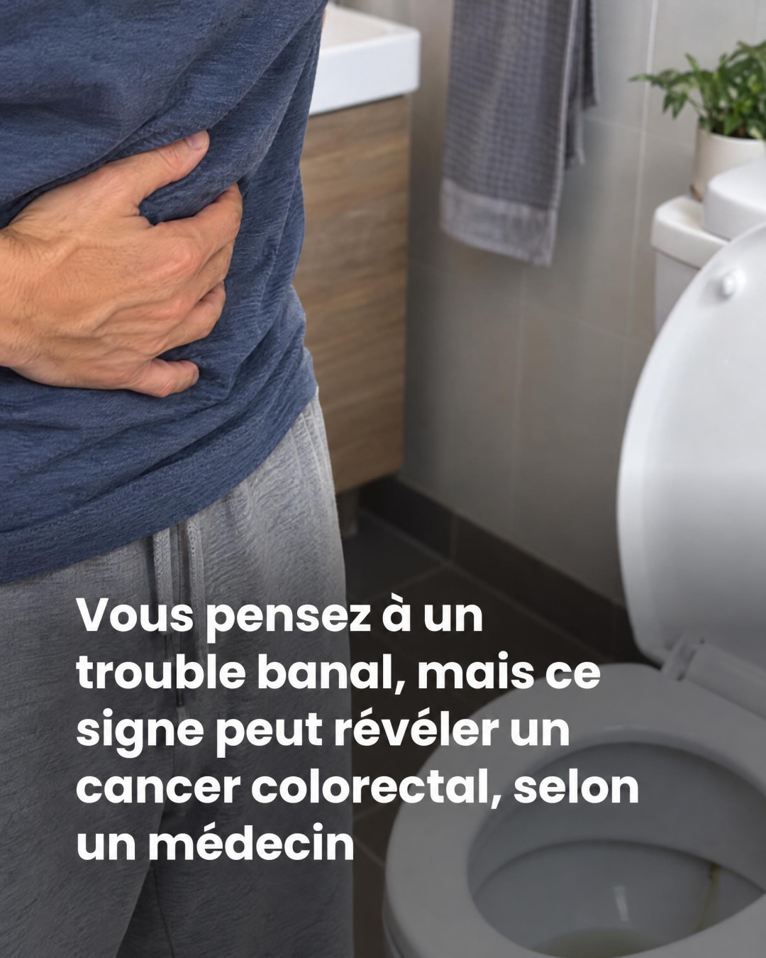 Cancer colorectal : ce symptôme méconnu que vous confondez sûrement avec un trouble banal