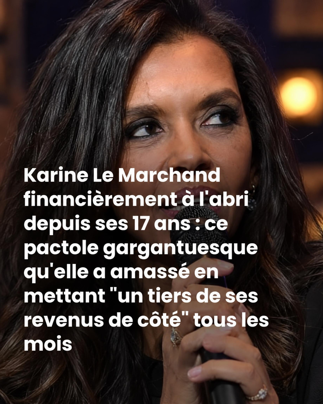 Karine Le Marchand épargne un tiers de ses revenus depuis ses 17 ans : la règle d'or qui lui a tout permis