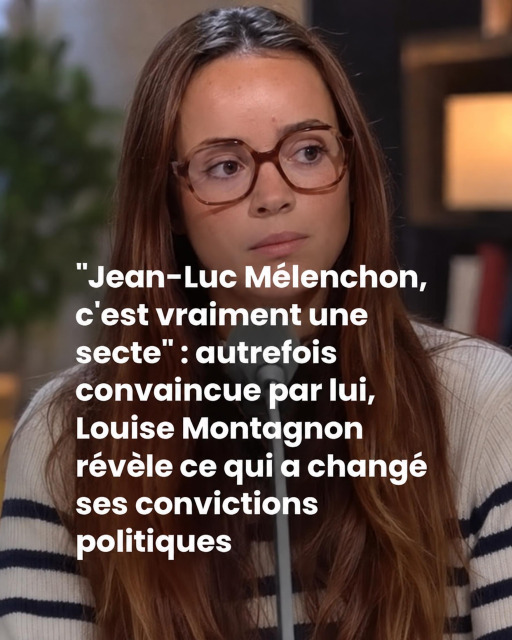 Louise Montagnon : "J'étais très très à gauche" — comment la jeune militante a totalement changé de cap politique