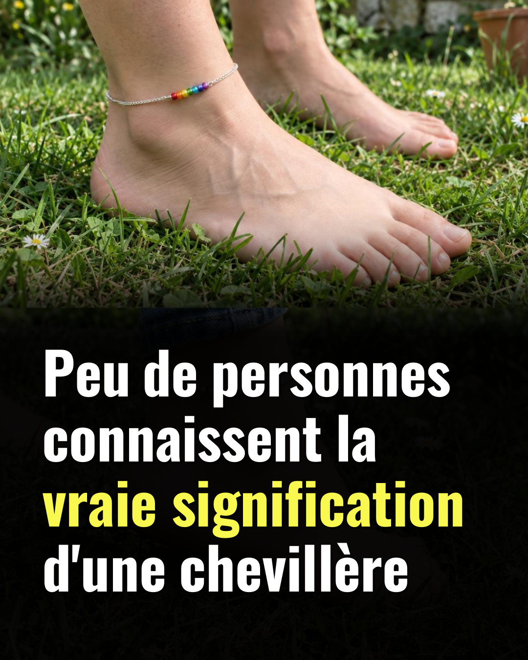Bracelet à la cheville : voici ce que ce petit bijou révèle vraiment sur vous