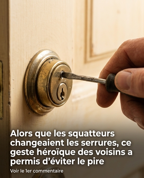 Pendant que des squatteurs remplaçaient les serrures, l’intervention courageuse des voisins a permis d’éviter le pire