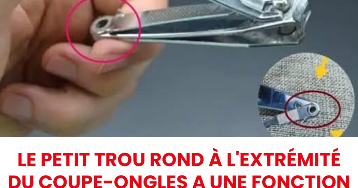 Petit trou rond à l'extrémité du coupe-ongles : quelle utilité ?