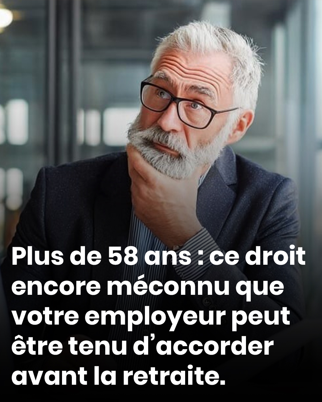 Plus de 58 ans : ce droit encore méconnu que votre employeur peut être tenu d’accorder avant la retraite