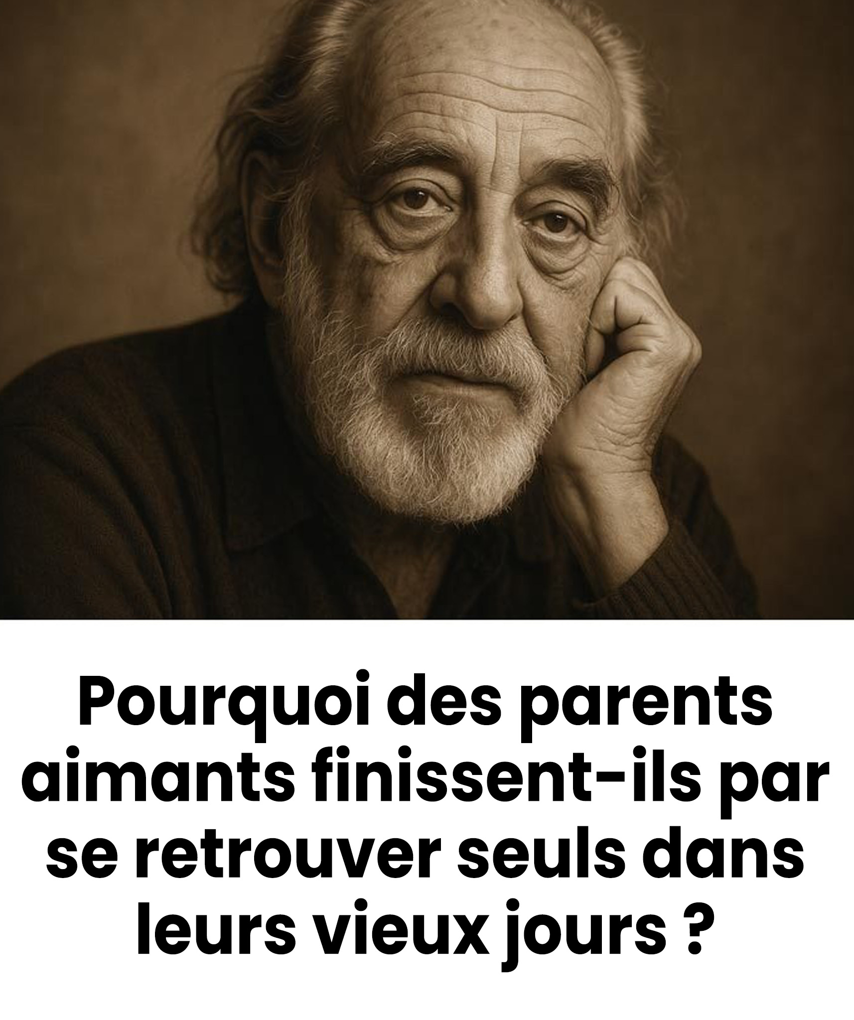 Pourquoi des parents aimants se retrouvent parfois seuls dans leurs vieux jours ?