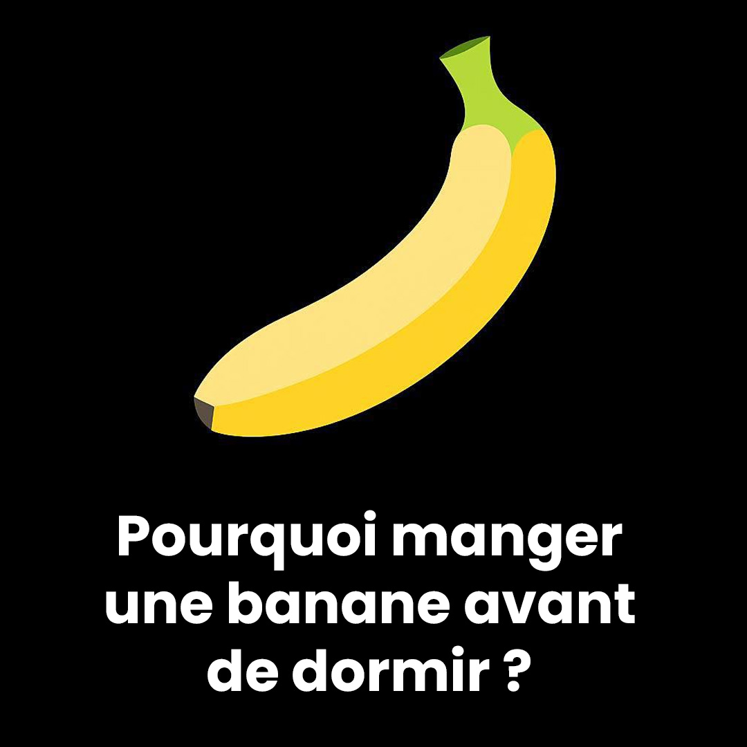 Pourquoi devriez-vous manger une banane avant de dormir ?