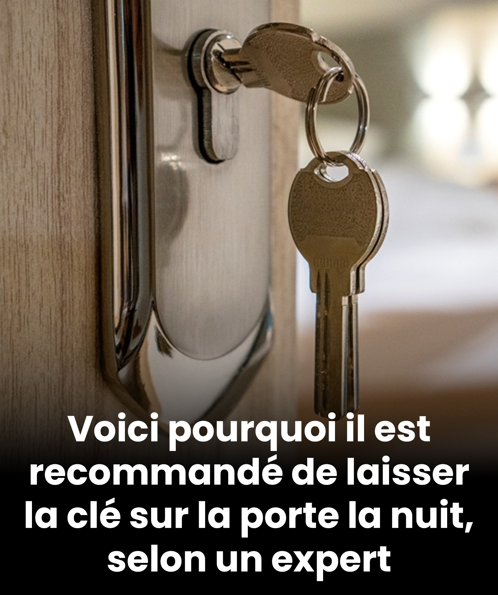 Pourquoi dormir avec la clé dans la porte est une précaution essentielle, selon cet expert