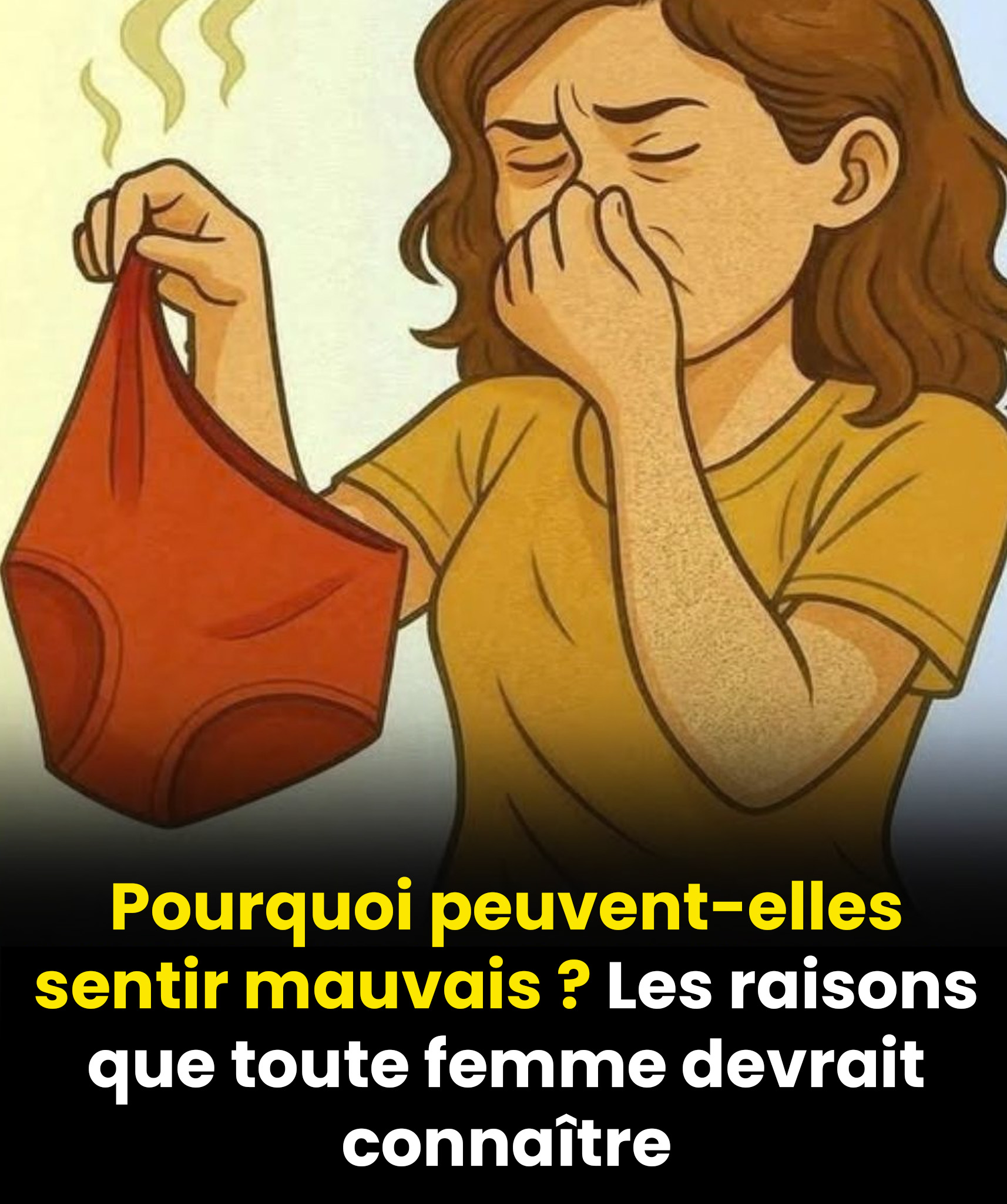 Pourquoi la zone intime d’une femme peut-elle dégager une mauvaise odeur ?