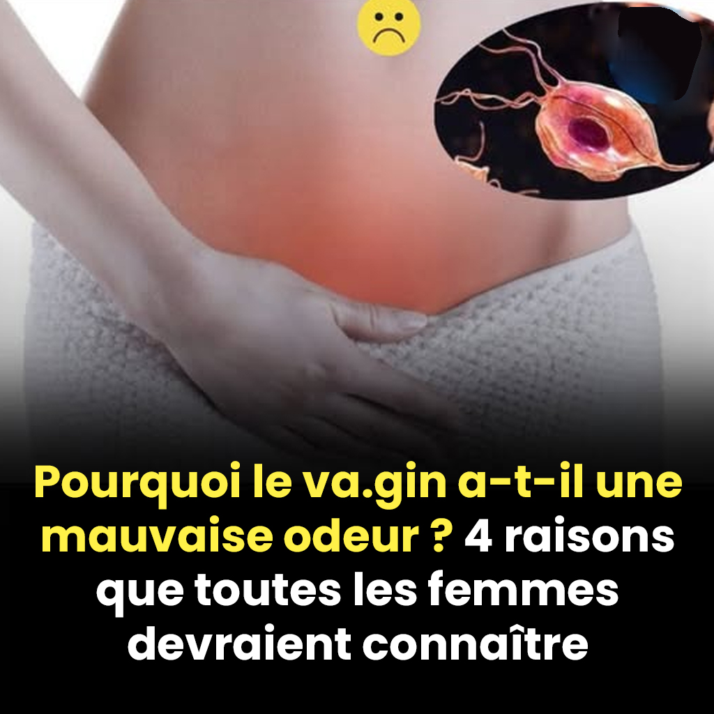 Pourquoi le vagin peut-il dégager une mauvaise odeur ? 4 raisons que chaque femme devrait connaître