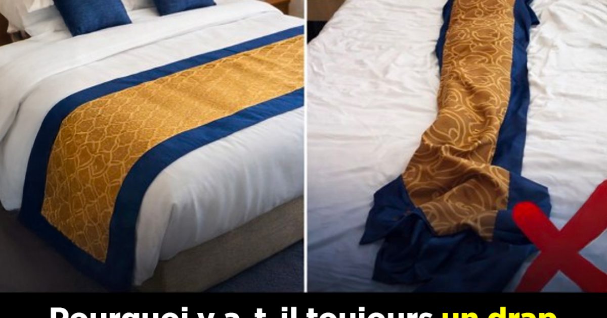 Pourquoi les hôtels mettent-ils toujours un drap sur le lit ?