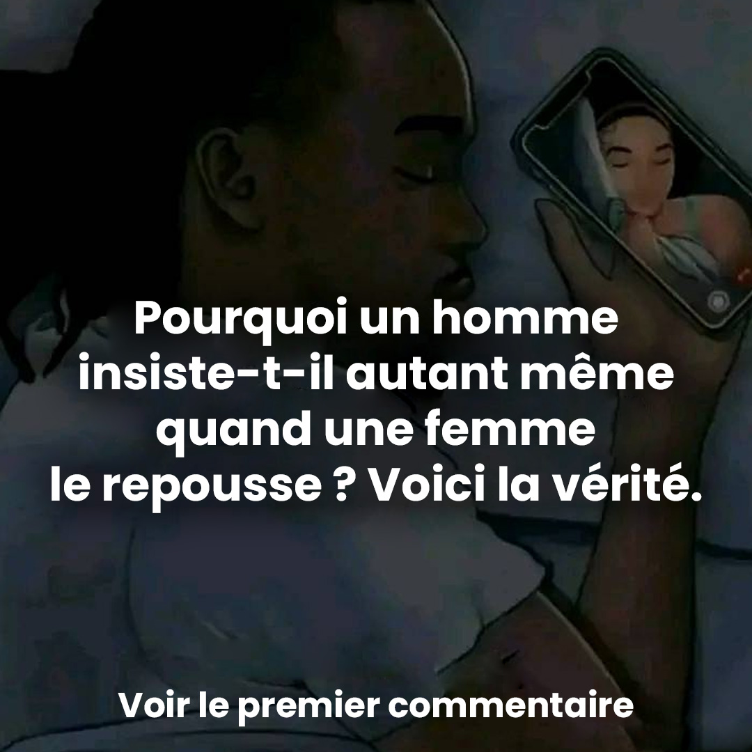Pourquoi un homme continue-t-il d’insister, même quand une femme le repousse ?