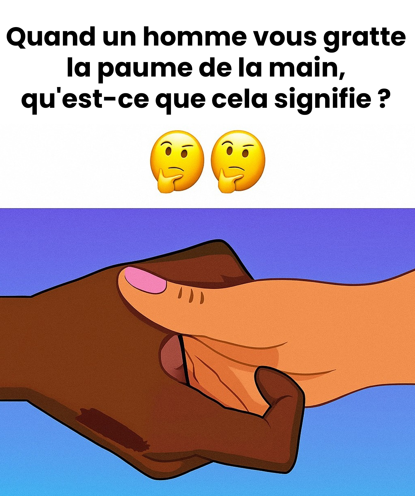 Quand un homme vous gratte la paume de la main, qu'est-ce que cela signifie ?