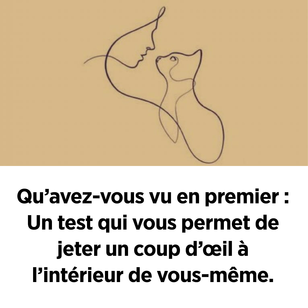 Qu’avez-vous vu en premier ? Un test qui vous permet de jeter un coup d’œil à l’intérieur de vous-même