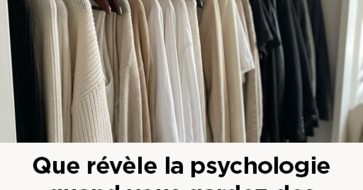 Que révèle la psychologie quand vous gardez des vêtements que vous ne portez jamais ?