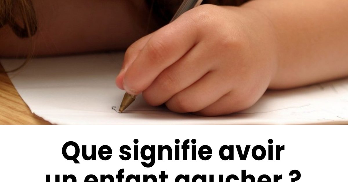 Que signifie avoir un enfant gaucher ? Découvrez l’impact que cela peut avoir sur votre arbre généalogique