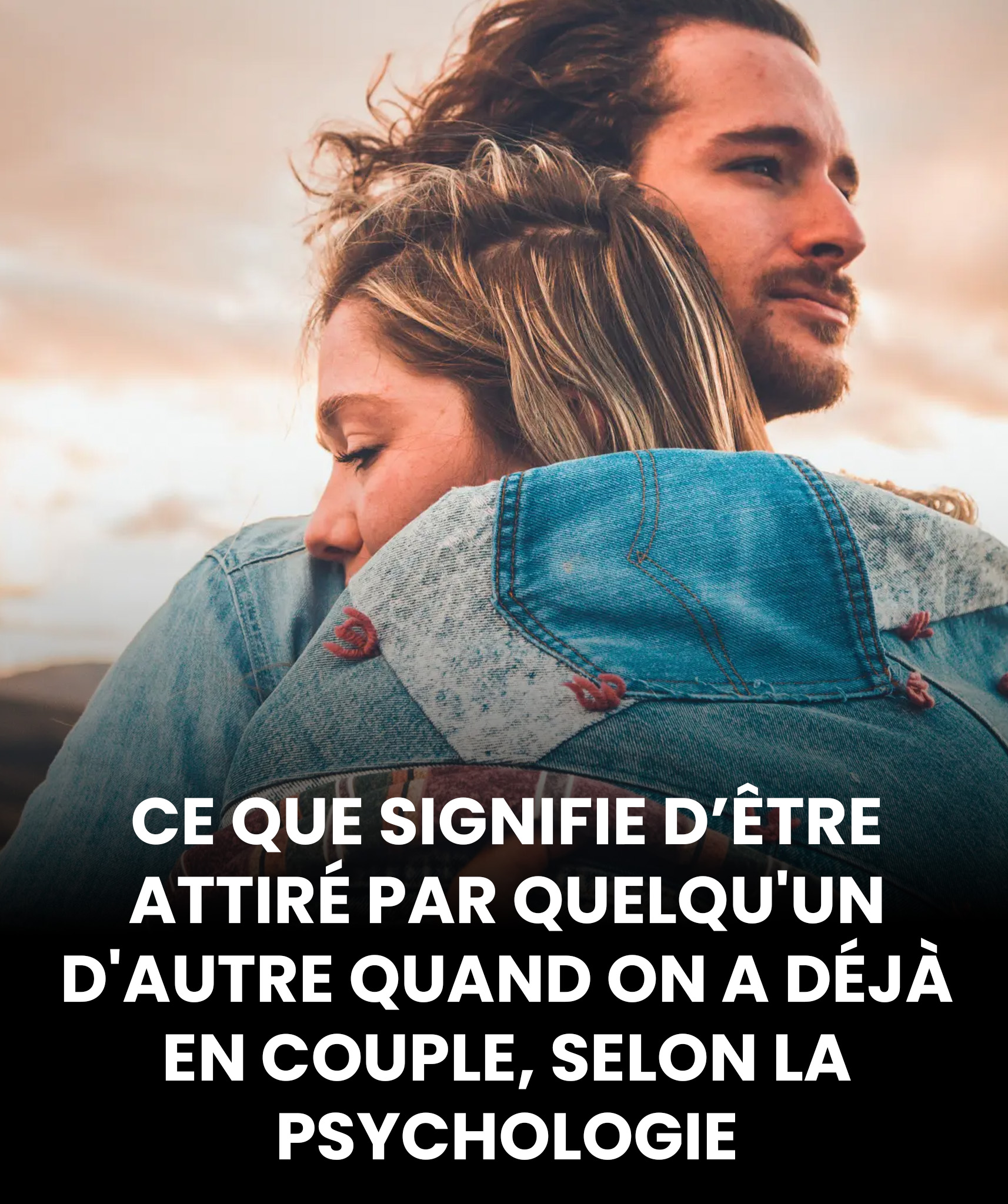 Que signifie être attiré par quelqu’un d’autre lorsqu’on est en couple, selon la psychologie ?