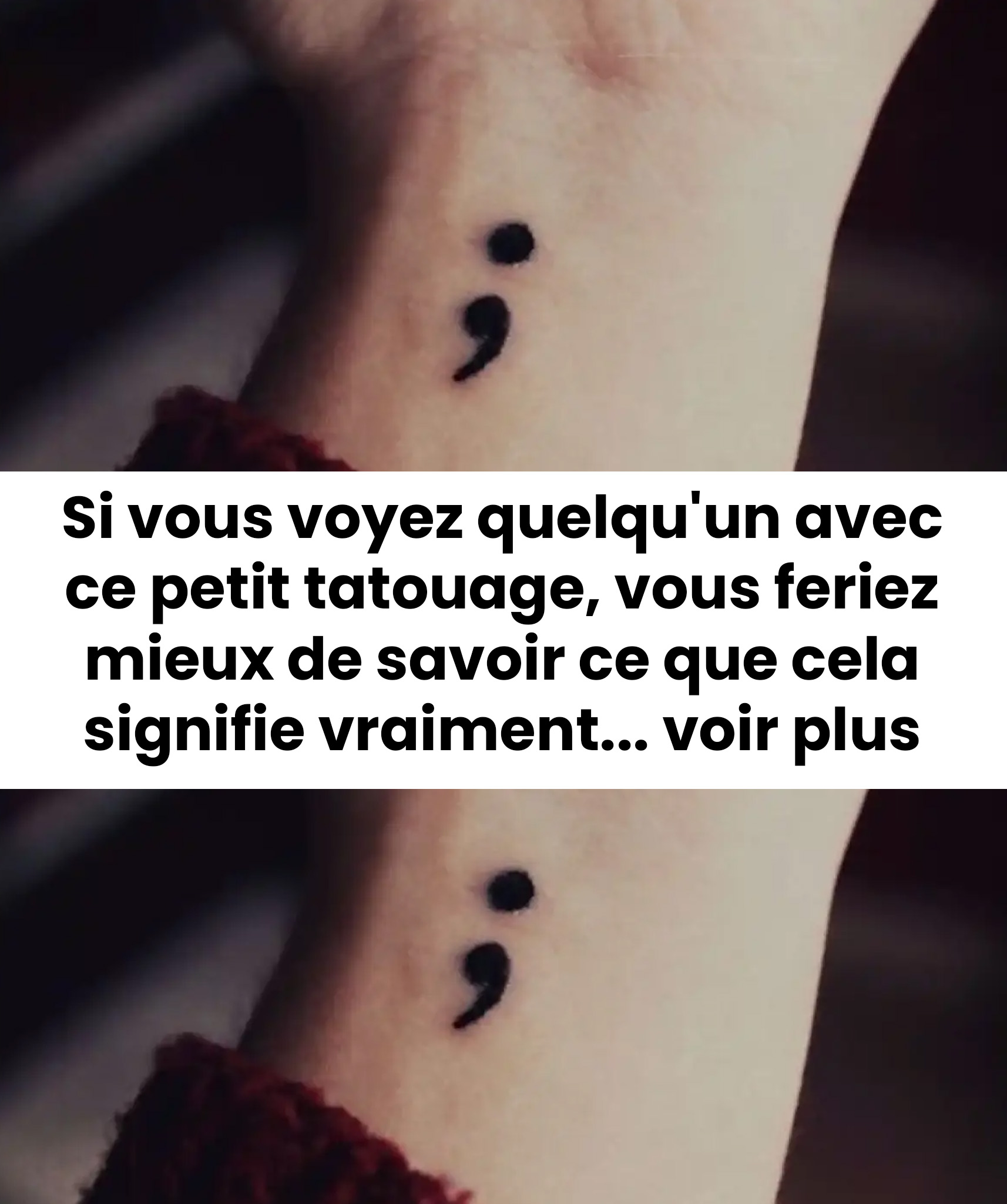 Que signifie un tatouage de point-virgule sur le bras ?