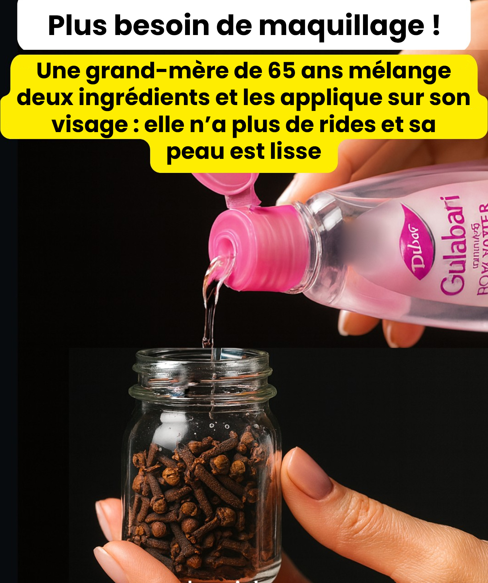 Remède pour le visage aux clous de girofle et à l’eau de rose : sans rides ni taches de vieillesse