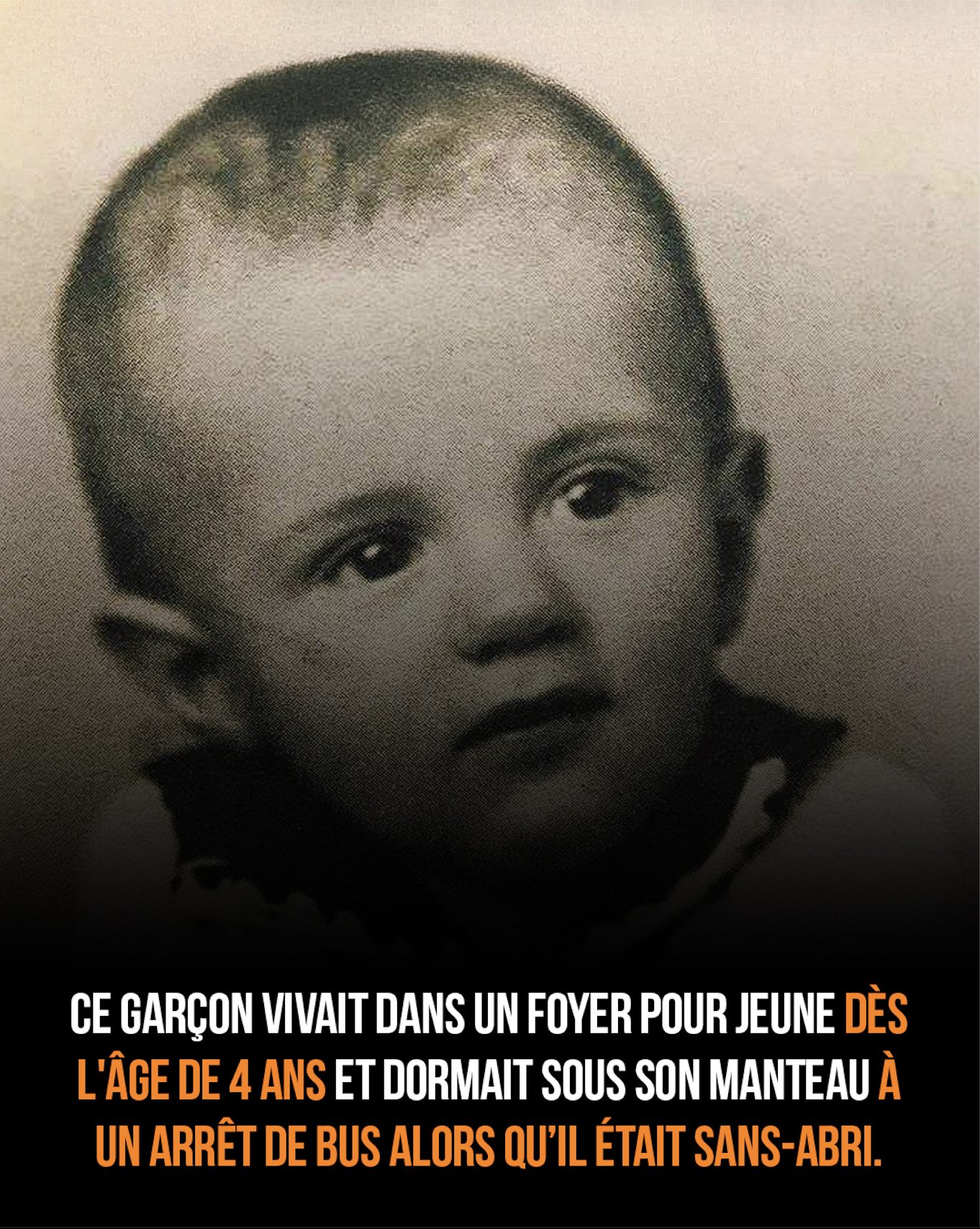 Sa mère ne lui témoignait aucun amour, mais ce garçon négligé allait devenir une superstar