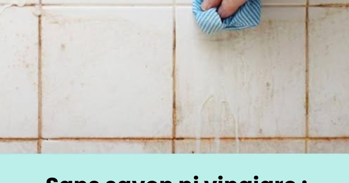 Sans savon ni vinaigre : l’astuce simple pour nettoyer les carreaux et leur redonner un aspect neuf