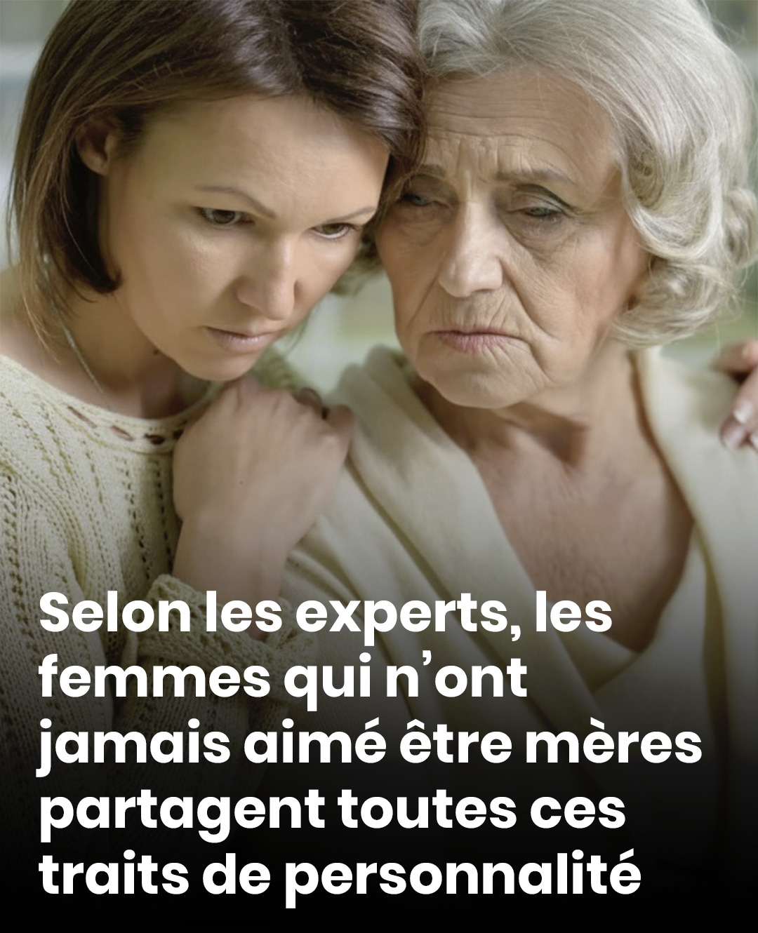 Selon les experts, les femmes qui n’ont jamais aimé être mères présentent toutes ces caractéristiques de personnalité