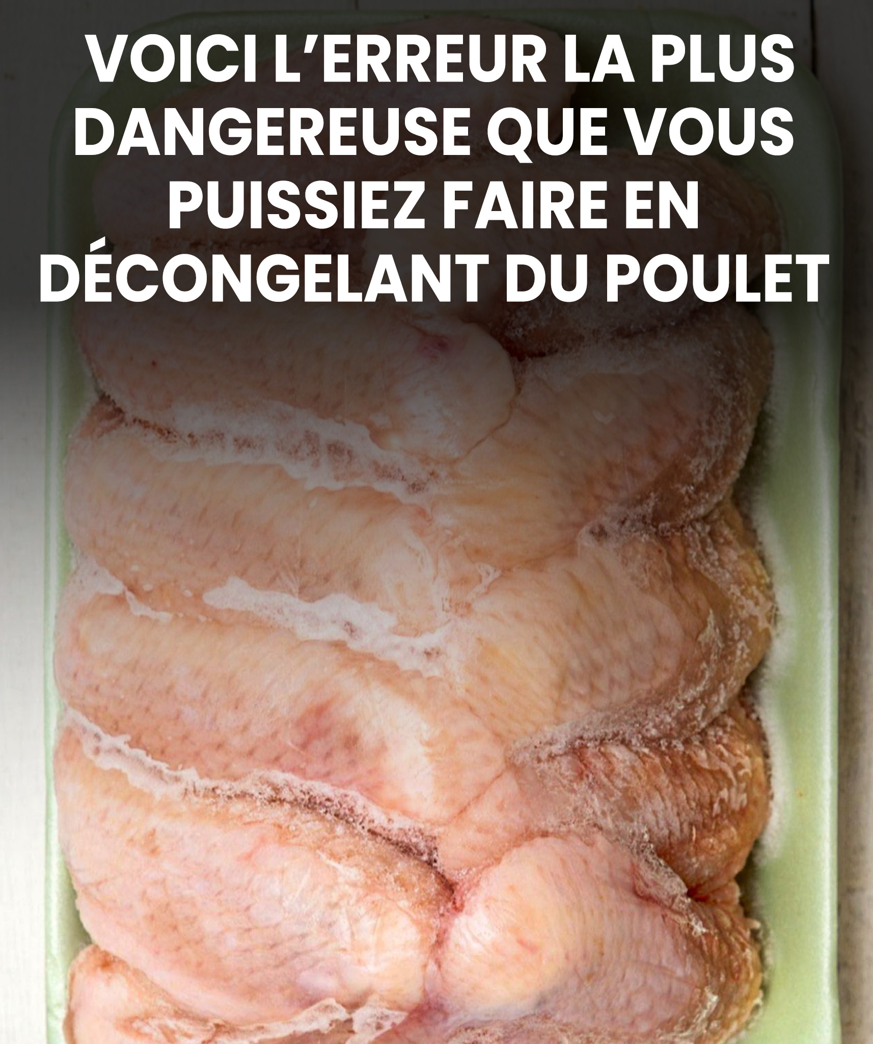 Selon les spécialistes, c’est la pire erreur que l’on puisse faire en décongelant du poulet