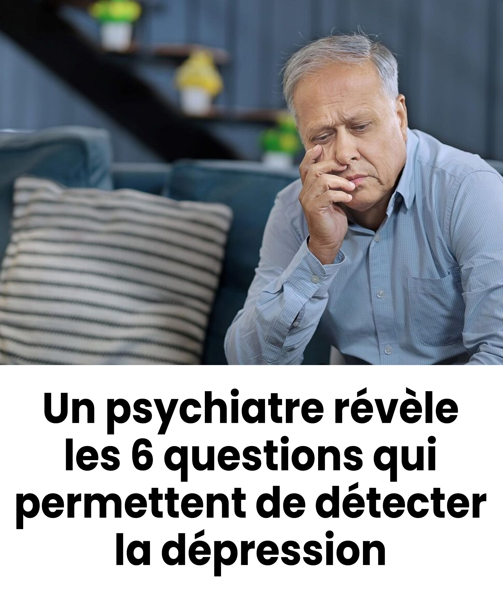 Selon un psychiatre, ces 6 questions suffisent à repérer une dépression : aurez-vous le courage d’y répondre ?