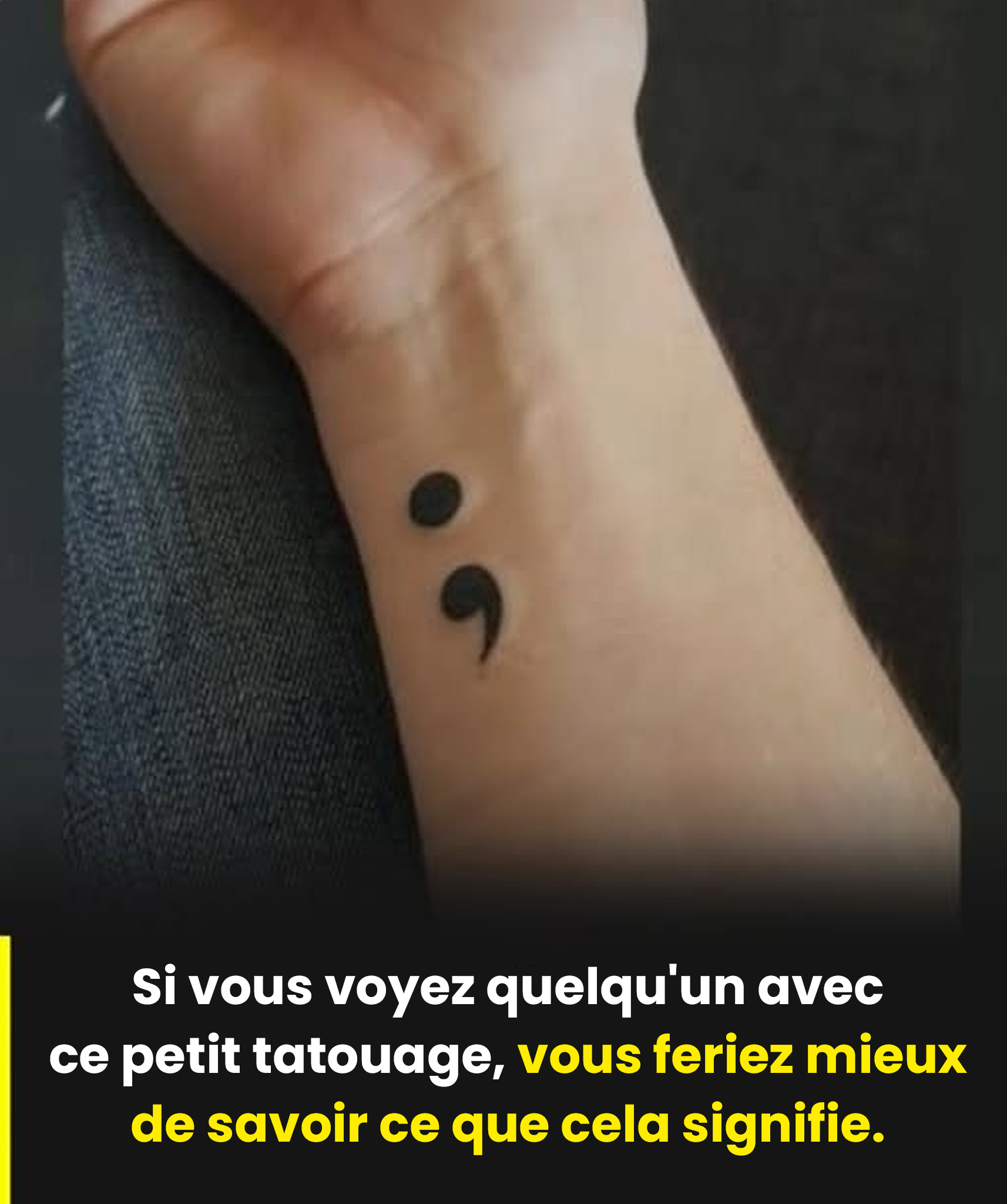 Si tu vois quelqu’un avec un point-virgule sur le corps, voici ce que cela signifie vraiment