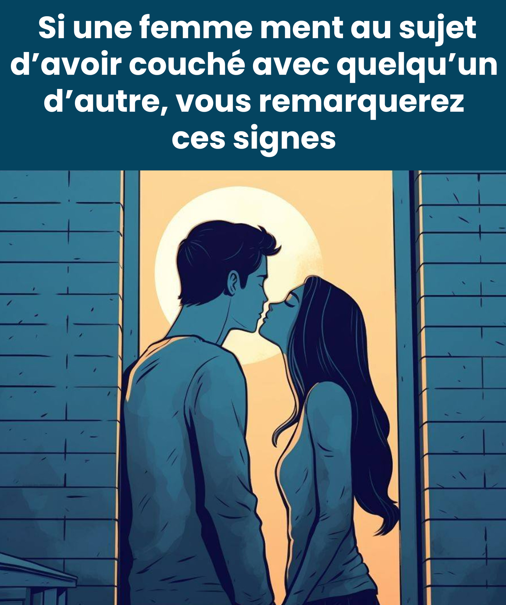 Si une femme ment sur le fait d’avoir couché avec quelqu’un d’autre, vous remarquerez ces signes