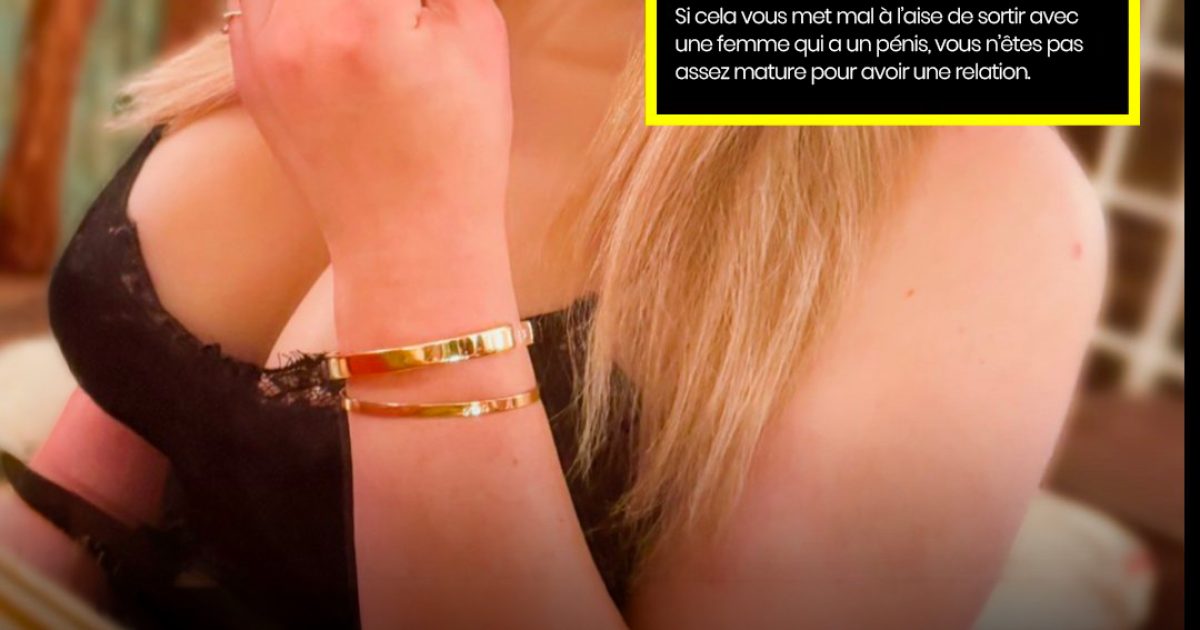 « Si vous êtes mal à l’aise à l’idée de sortir avec une femme ayant un pénis, vous n’êtes peut-être pas assez mature pour une relation. » Ce message a enflammé les réseaux sociaux