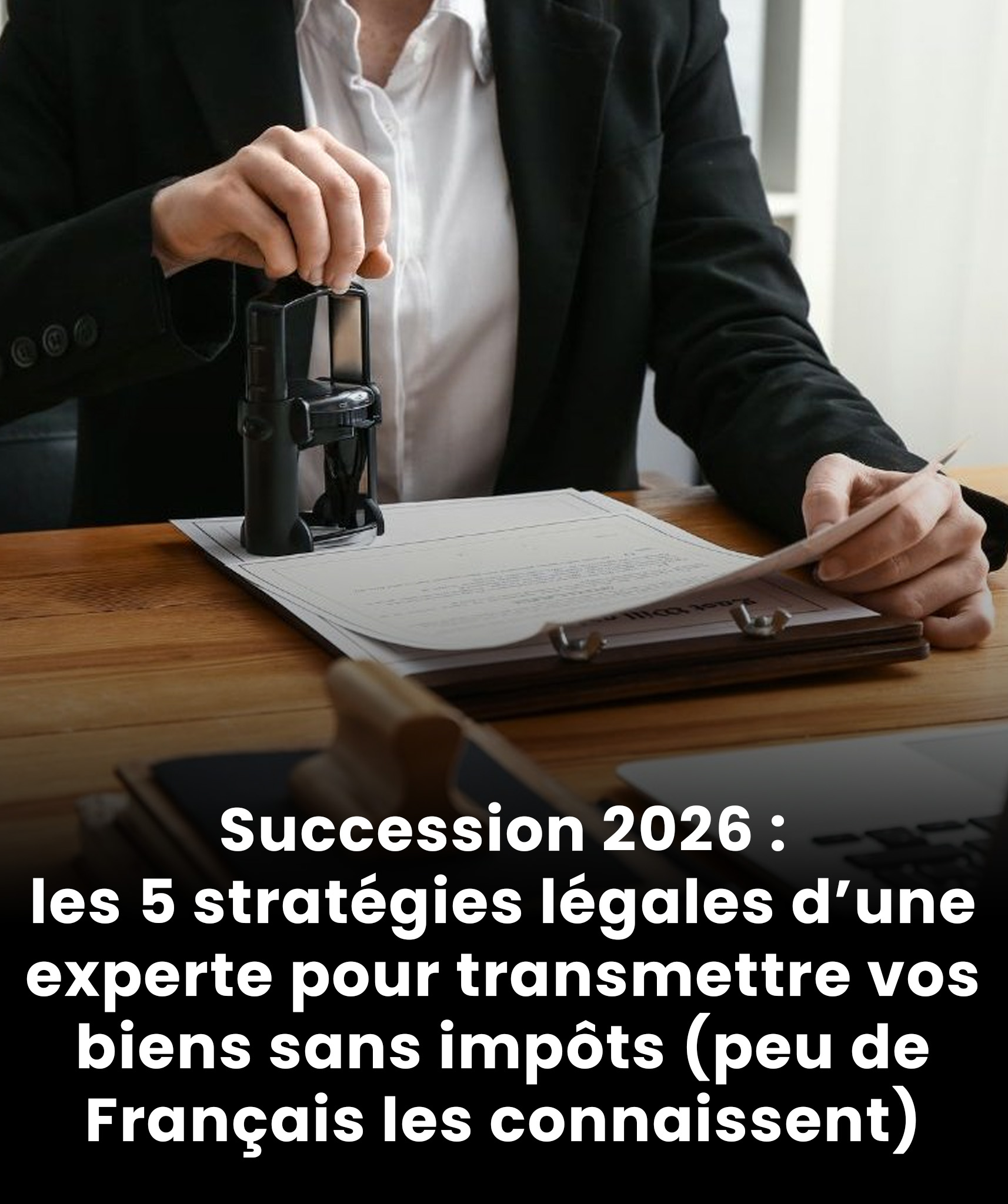 Succession 2026 : les 5 astuces légales d’une experte pour transmettre vos biens sans impôts (peu de Français connaissent)