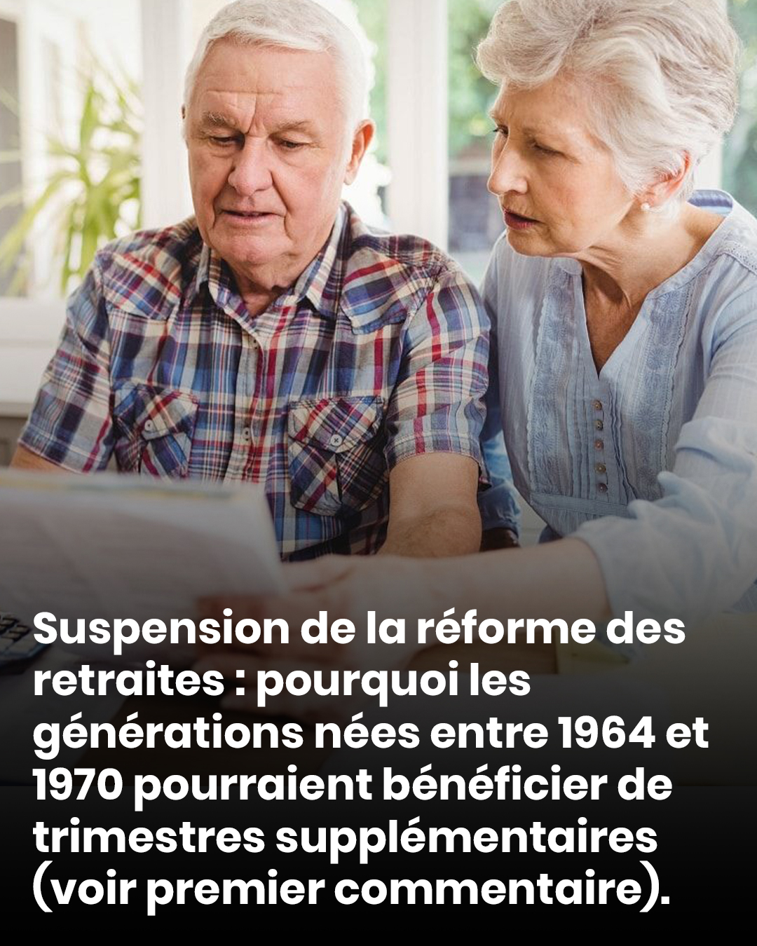 Suspension de la réforme des retraites : pourquoi les générations nées entre 1964 et 1970 pourraient gagner des trimestres supplémentaires ?