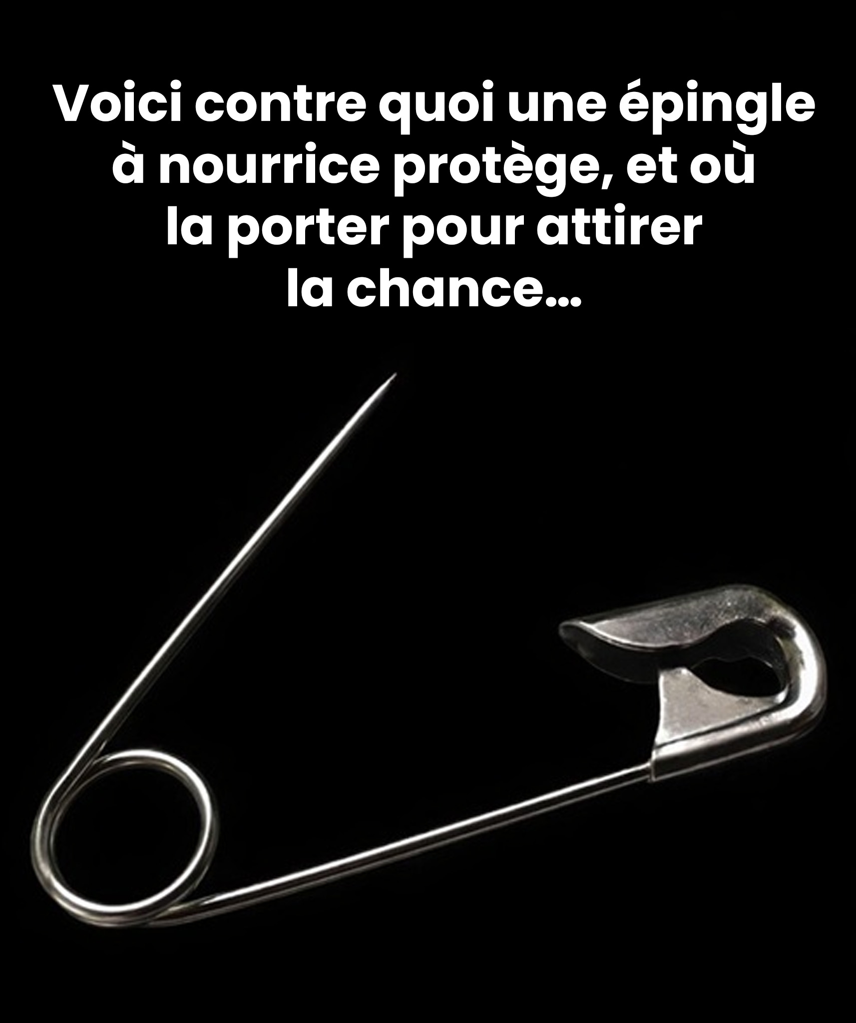 Tout le monde devrait avoir une épingle à nourrice sur soi