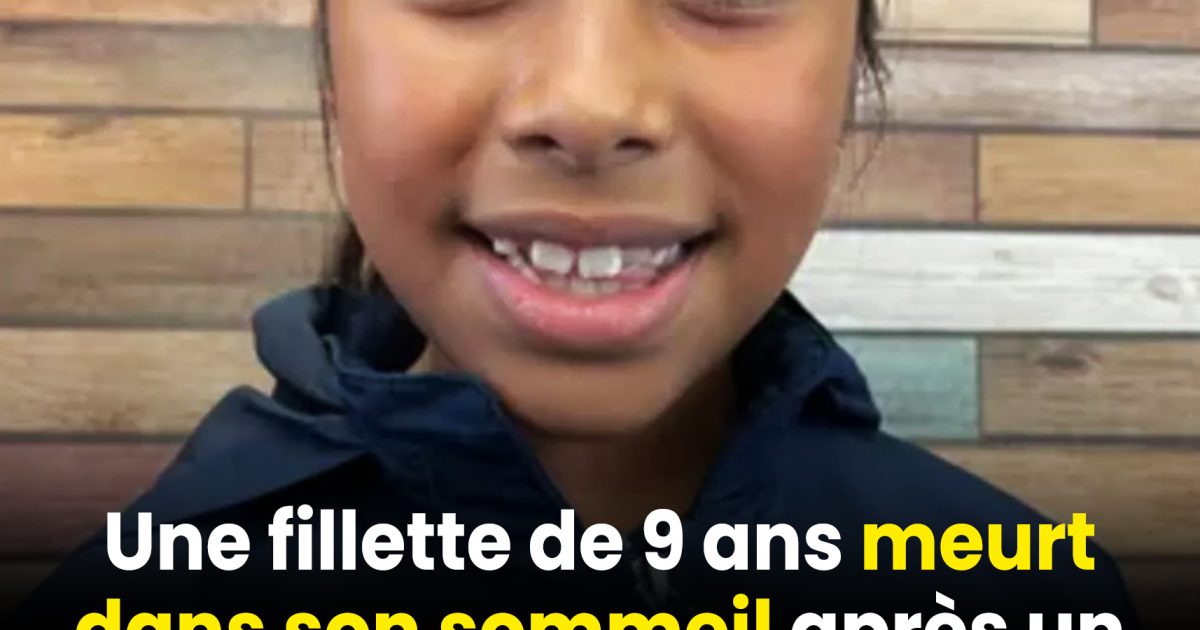 Tragédie : une fillette de 9 ans s’éteint dans son sommeil après une visite chez le dentiste