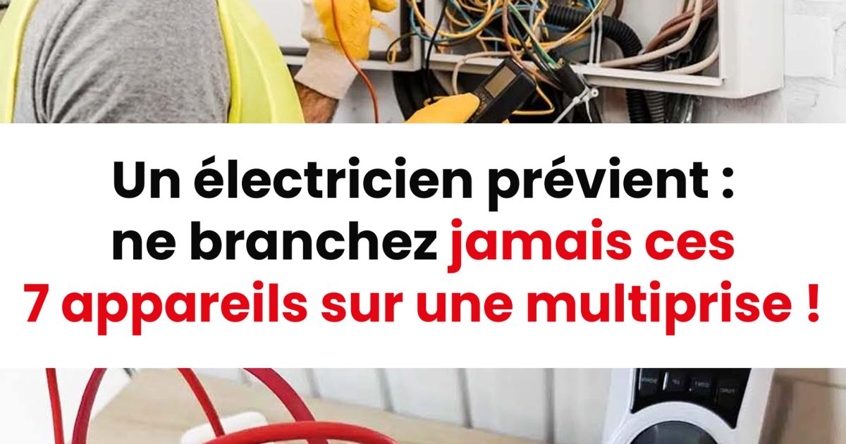 Un électricien explique pourquoi ces 7 appareils ne doivent jamais être branchés sur une multiprise